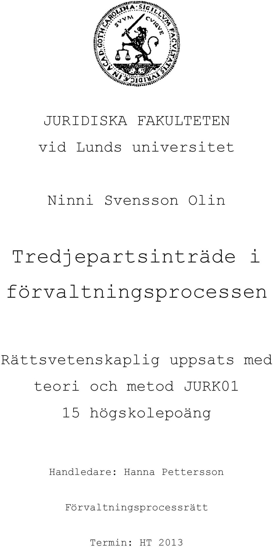 Rättsvetenskaplig uppsats med teori och metod JURK01 15