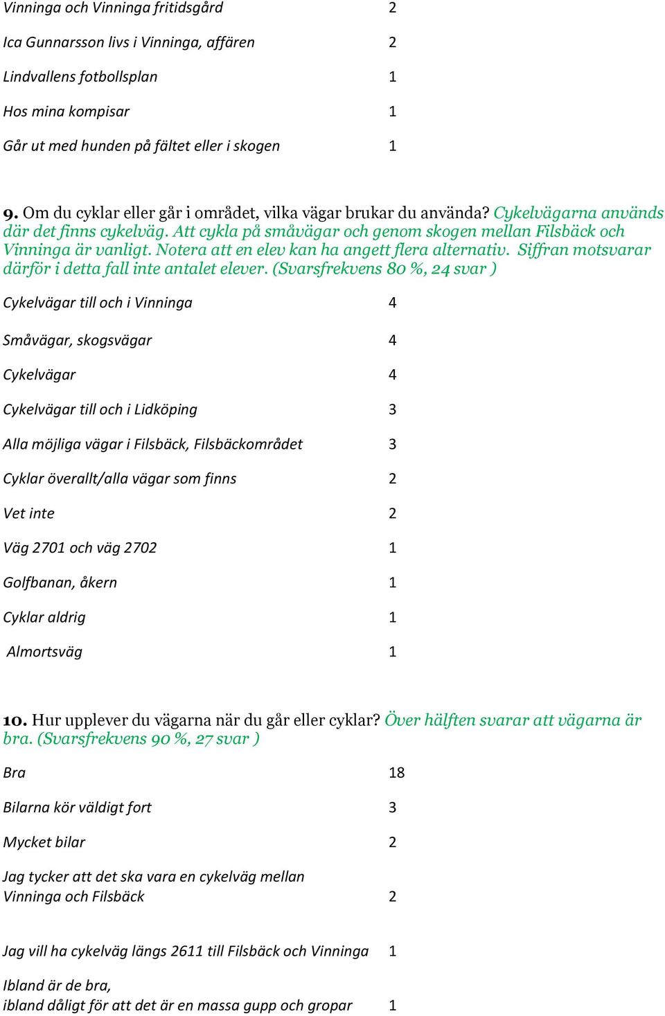 Notera att en elev kan ha angett flera alternativ. Siffran motsvarar därför i detta fall inte antalet elever.