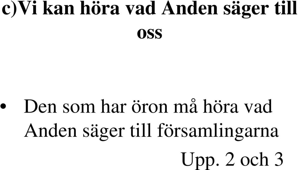 öron må höra vad Anden