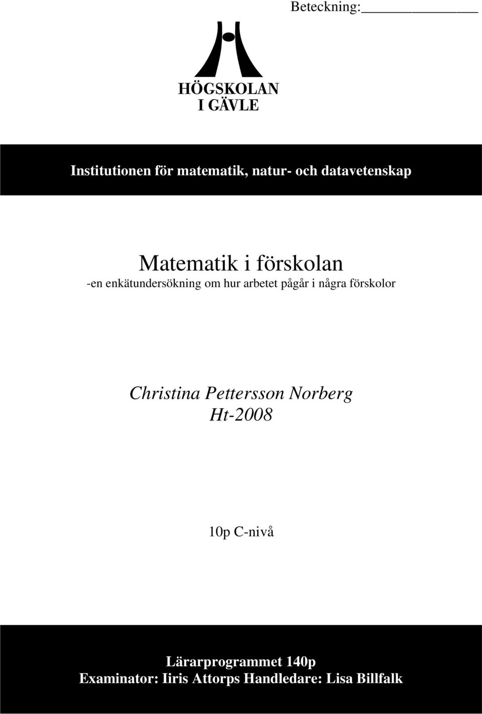 några förskolor Christina Pettersson Norberg Ht-2008 10p C-nivå