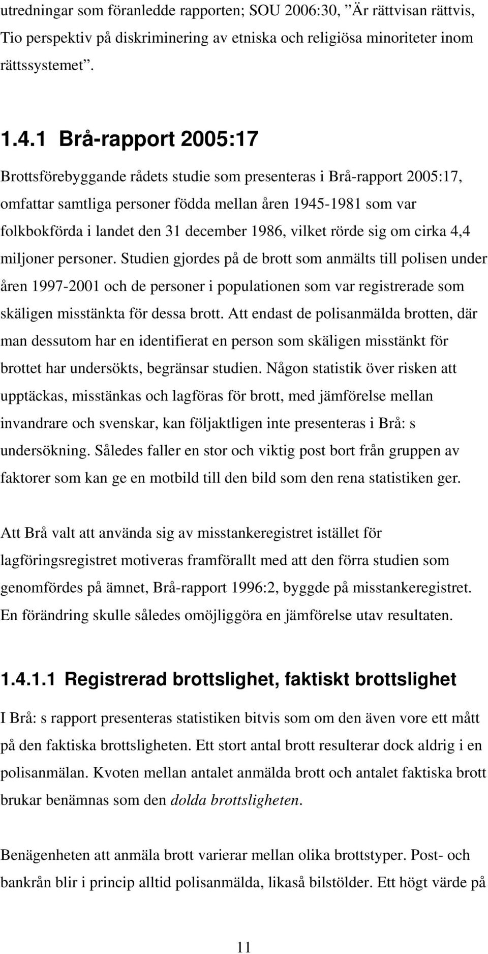 1986, vilket rörde sig om cirka 4,4 miljoner personer.