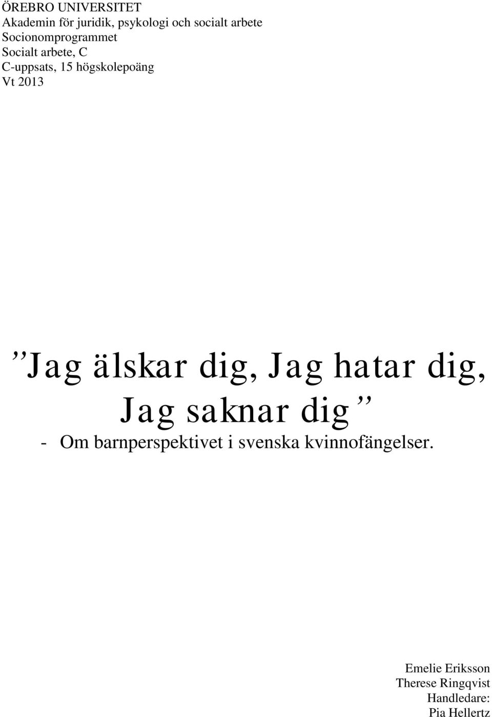 Jag älskar dig, Jag hatar dig, Jag saknar dig - Om barnperspektivet i