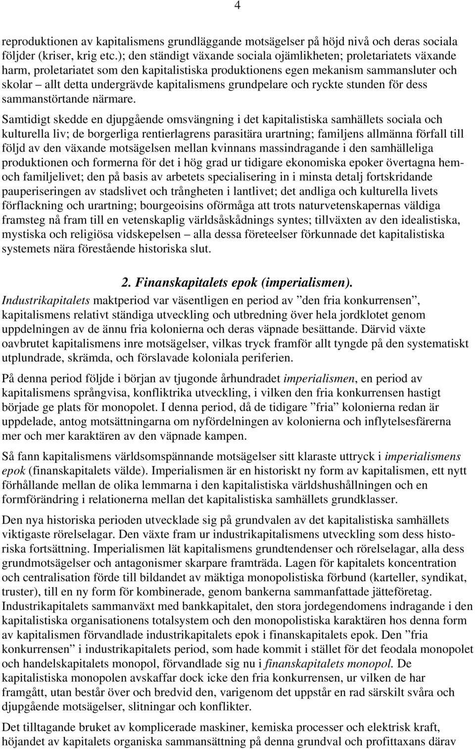 kapitalismens grundpelare och ryckte stunden för dess sammanstörtande närmare.