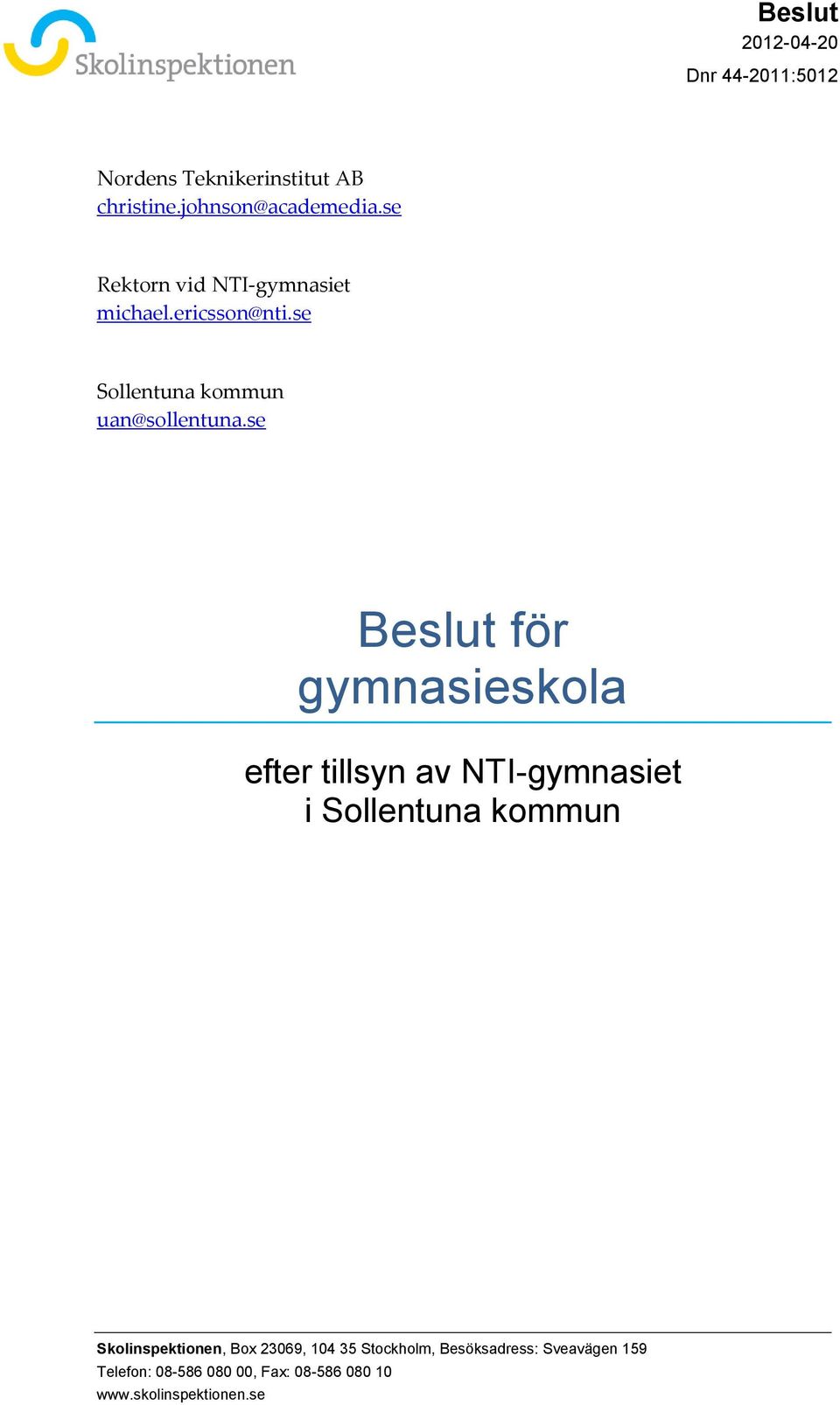 se Beslut för gymnasieskola efter tillsyn av NTI-gymnasiet i Sollentuna kommun