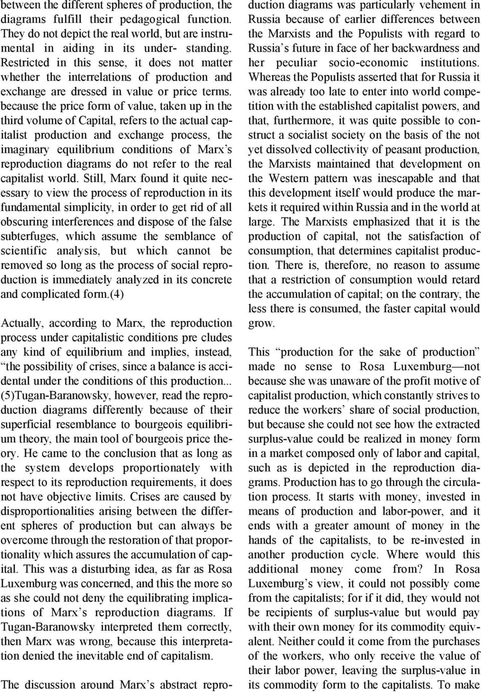 because the price form of value, taken up in the third volume of Capital, refers to the actual capitalist production and exchange process, the imaginary equilibrium conditions of Marx s reproduction