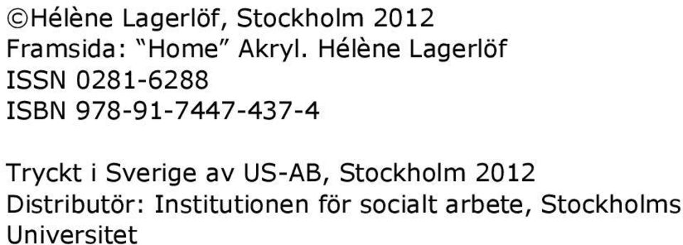 Tryckt i Sverige av US-AB, Stockholm 2012 Distributör: