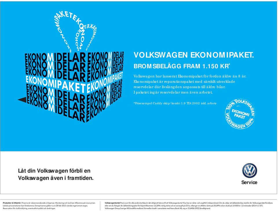 Ekonomipaket är reparationspaket med särskilt utvecklade reservdelar där livslängden anpassats till äldre