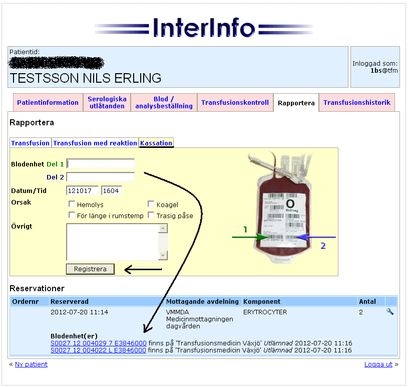 Under fliken kassation kan man registrera om någonting hänt med påsen på avdelningen. Scanna påsens identitet alt. klicka på påsens blodnummer under Reservationer och Blodenhet(er).
