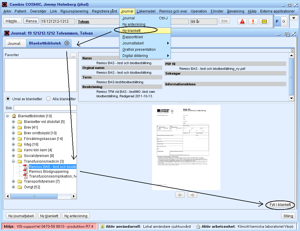 Remisser/Blanketter via Cosmic: Öppna upp en ny patient i Cosmic. Välj i menyn Journal - Ny blankett. I blankettbiblioteket öppnas mappen Transfusionsmedicin upp.