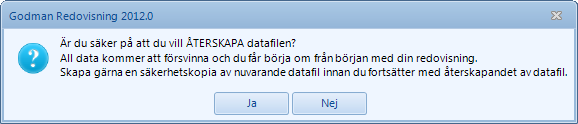 Återskapa datafil Tänk på att all information försvinner om du använder denna funktion. Gör en säkerhetskopia innan du återskapar datafilen! En ny tom datafil skapas. All din information försvinner.