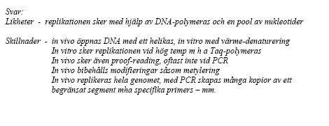 Tentamen Läkarutbildningen T1:B höstterminen 2010 14(16) Om man ska avgöra om en gen är muterad har man nytta av PCR-tekniken. Med denna teknik kan DNA kopieras in vitro.
