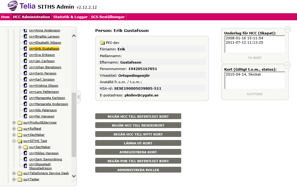 SITHS Admin Handbok 17 du markerat en person, organisation eller funktion, dels på vilka rättigheter du har.