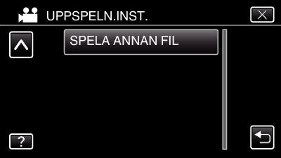 Uppspelning SPELA ANNAN FIL Hanteringsinformationen för en video kan skadas om inspelningen inte sker korrekt; om man t.ex. slår av strömmen mitt i en inspelning.