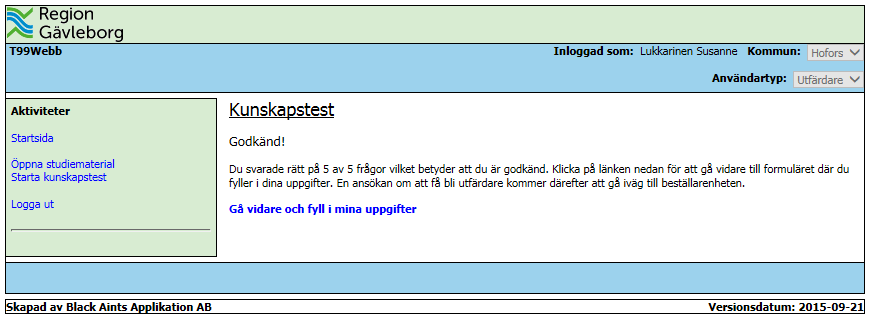 7(14) Ej godkänd Du möts av en sida där ditt resultat presenteras och du får se vilka frågor du svarade fel på (med dina svar).