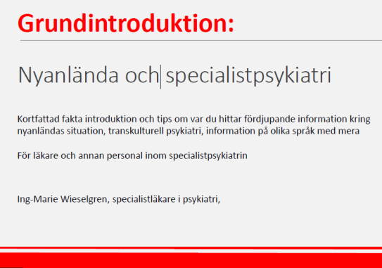 Vid svårare psykisk ohälsa/trauma: Grundintroduktion för specialistpsykiatrin Svenskspråkig film Syfte Att öka den