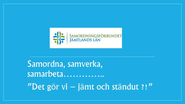 2015-04-16 Samordningsförbundet i Jämtlands län bjöd in till EN DAG SOM SYFTAR TILL INSPIRATION VIA KUNSKAP 1 SAMORDNING - KITTET I VÄLFÄRDSBYGGET - Samordningsförbund med uppdrag att samverka - Vad