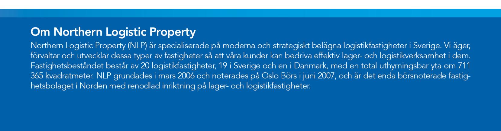 Kommentar från VD När vi summerar det andra kvartalet och första halvåret 2012 kan vi konstatera att NLP lämnar detta halvår bakom sig med stärkta hyresintäkter och med lägre drift- och