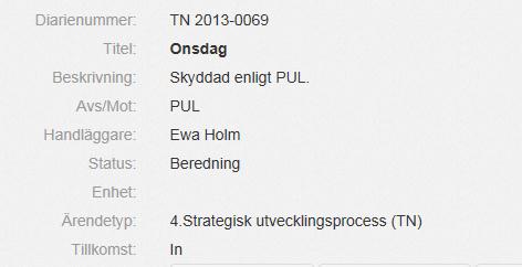 4.7 Ärende med sekretess och PUL Det finns ärenden som är sekretesskyddade och eller skyddade enligt PUL (personuppgiftslagen).