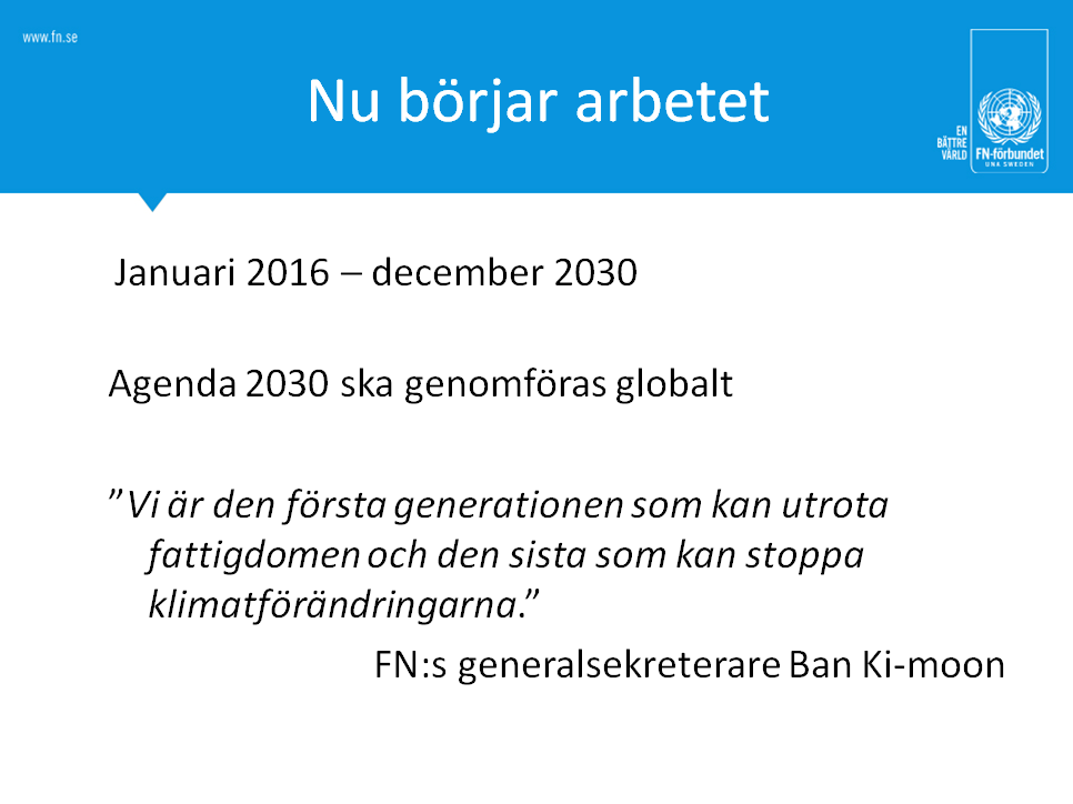 Nu är vi inne i den viktigaste fasen av Agenda 2030: genomförandet.