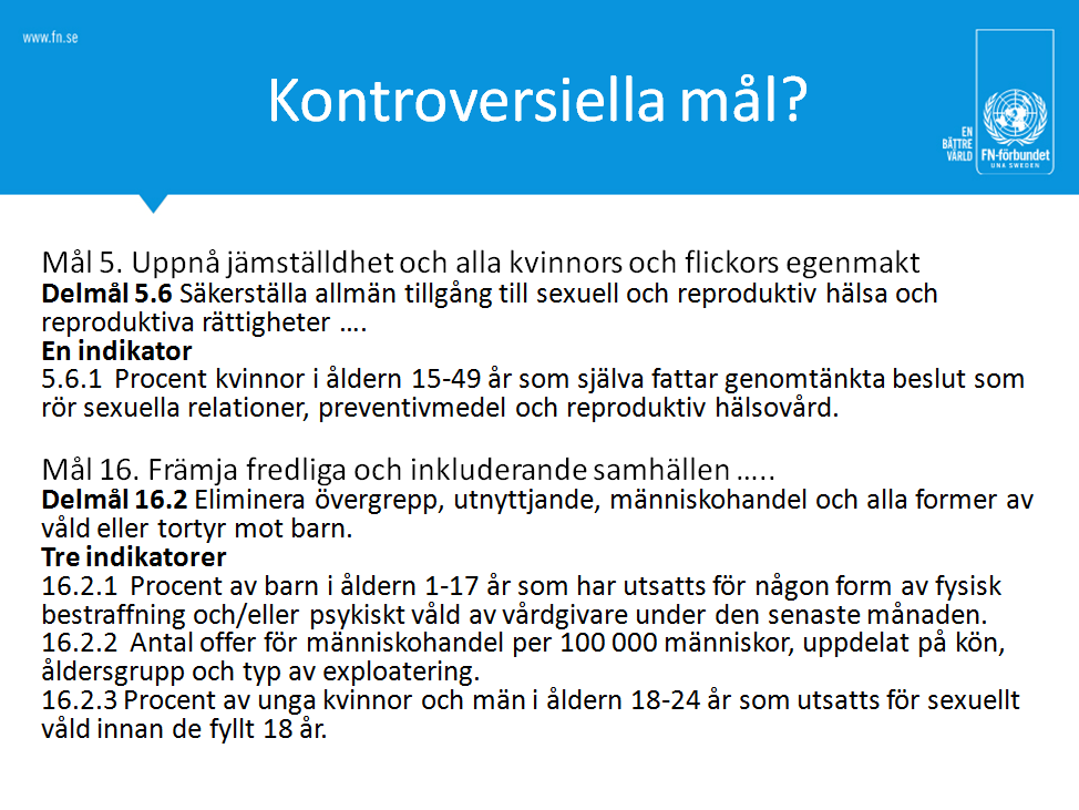 Dessa mål om jämställdhet och om fredliga och inkluderande samhällen och rättvisa för alla har visat sig