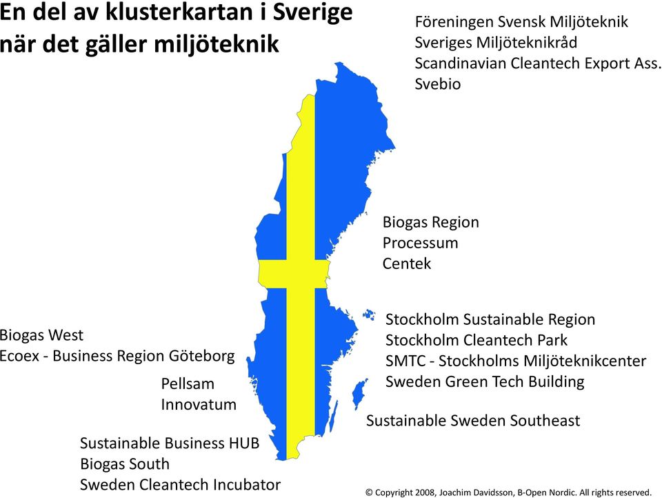 Svebio Biogas Region Processum Centek Biogas West Ecoex- Business Region Göteborg Pellsam Innovatum Sustainable