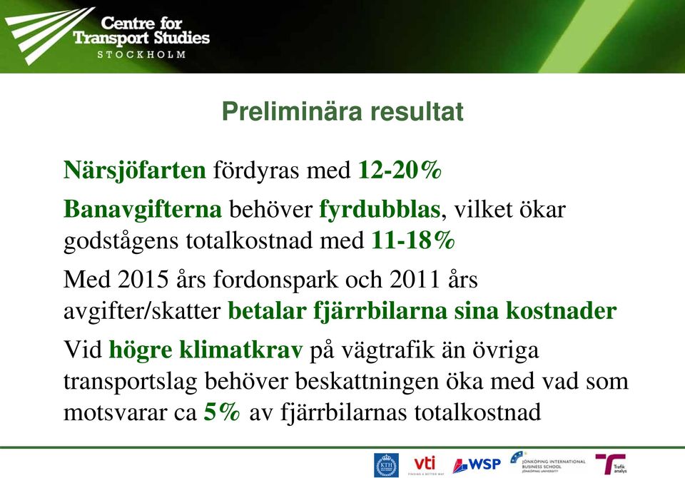 avgifter/skatter betalar fjärrbilarna sina kostnader Vid högre klimatkrav på vägtrafik än