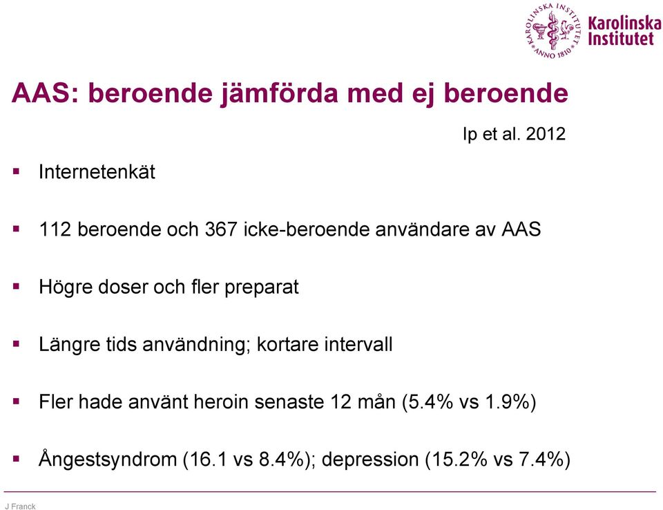 fler preparat Längre tids användning; kortare intervall Fler hade använt