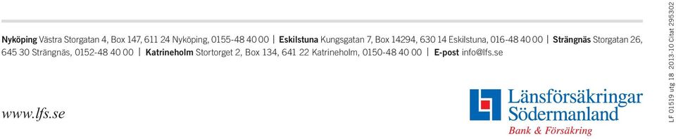 645 30 Strängnäs, 0152-48 40 00 Katrineholm Stortorget 2, Box 134, 641 22