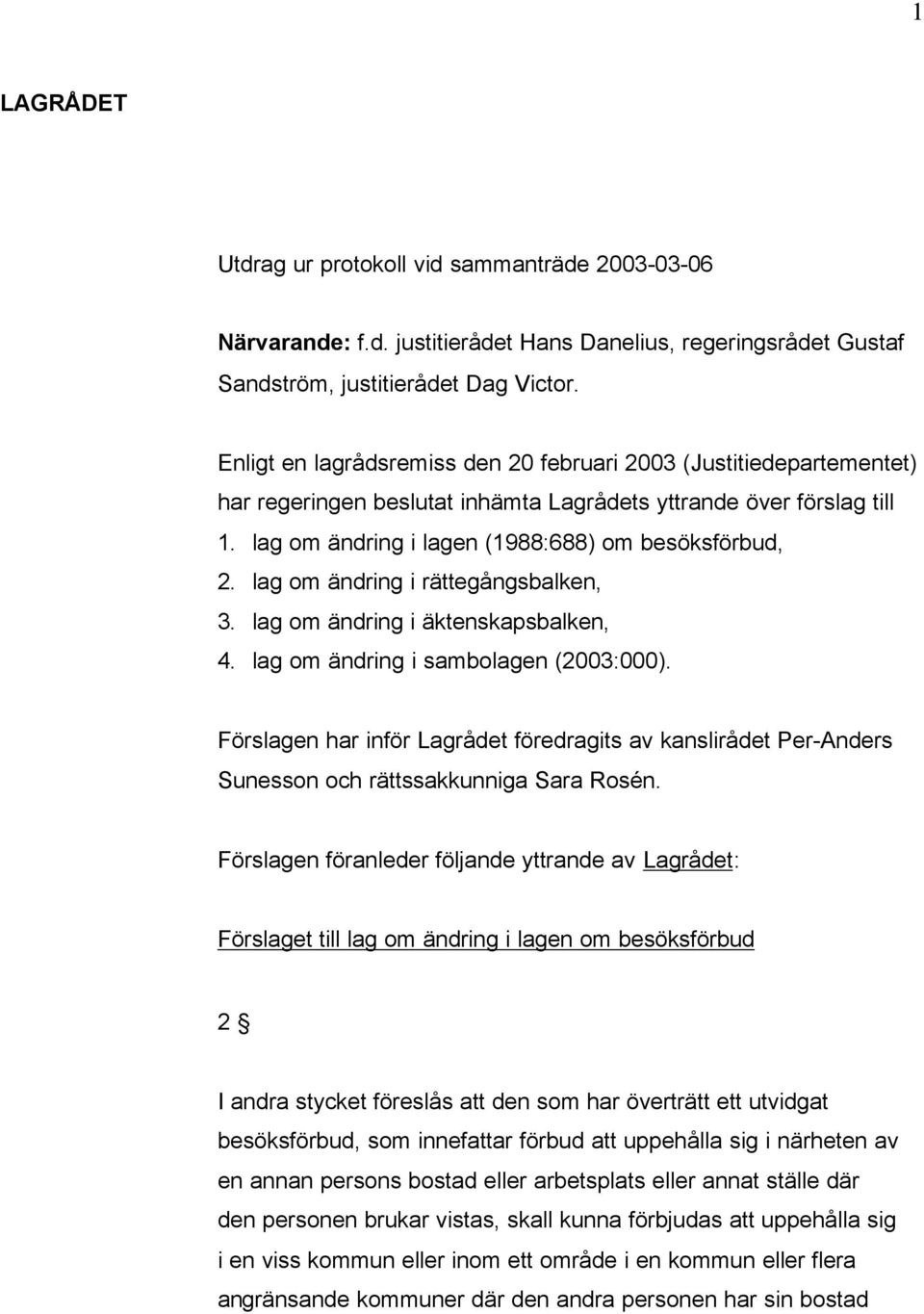 lag om ändring i rättegångsbalken, 3. lag om ändring i äktenskapsbalken, 4. lag om ändring i sambolagen (2003:000).