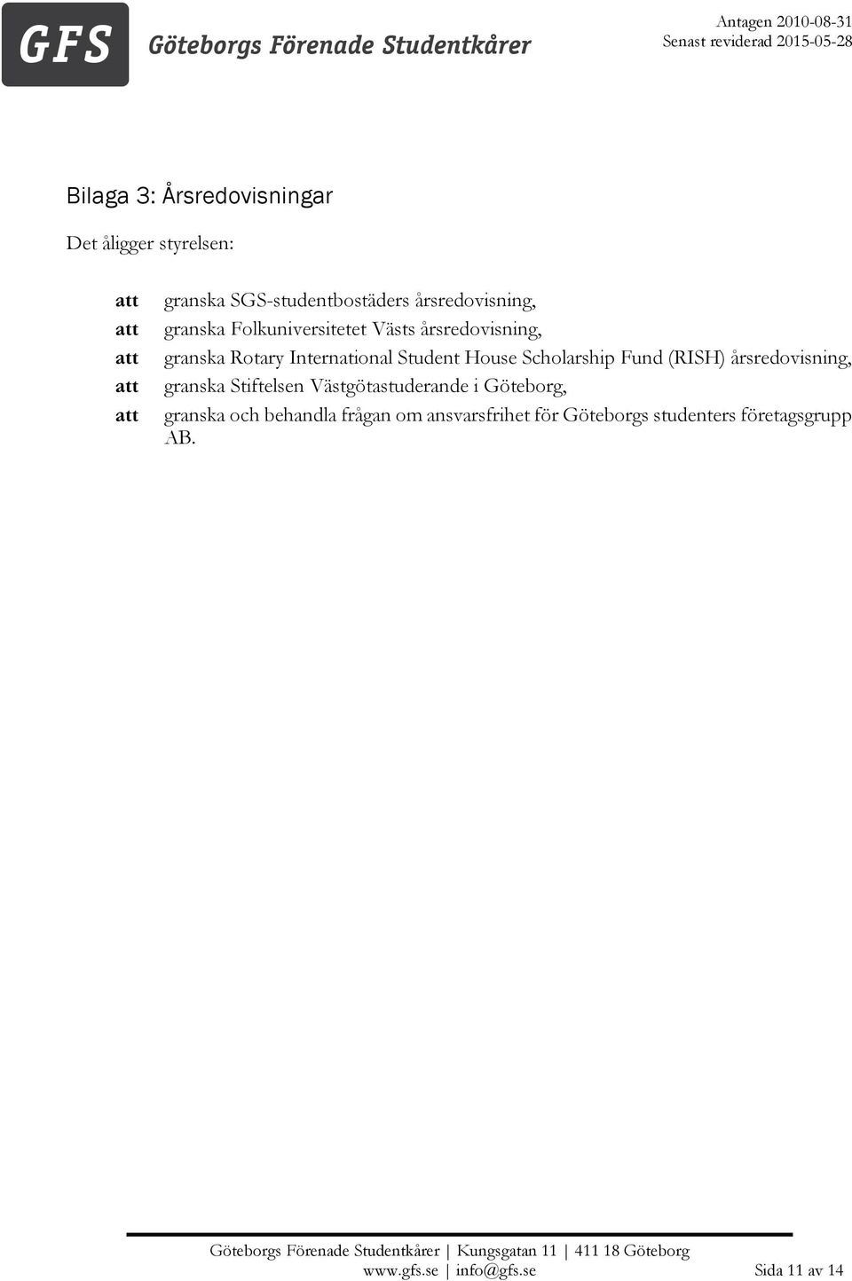 House Scholarship Fund (RISH) årsredovisning, granska Stiftelsen Västgötastuderande i Göteborg, granska