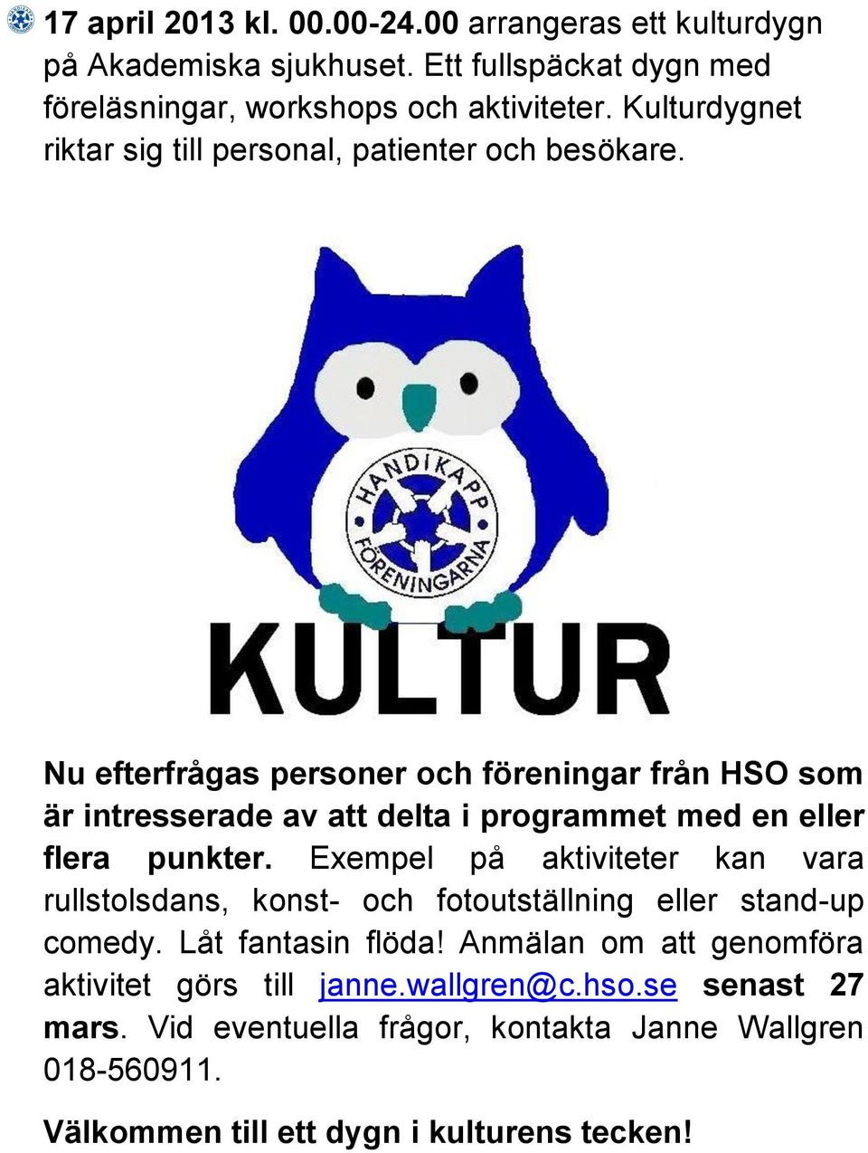 Nu efterfrågas personer och föreningar från HSO som är intresserade av att delta i programmet med en eller flera punkter.