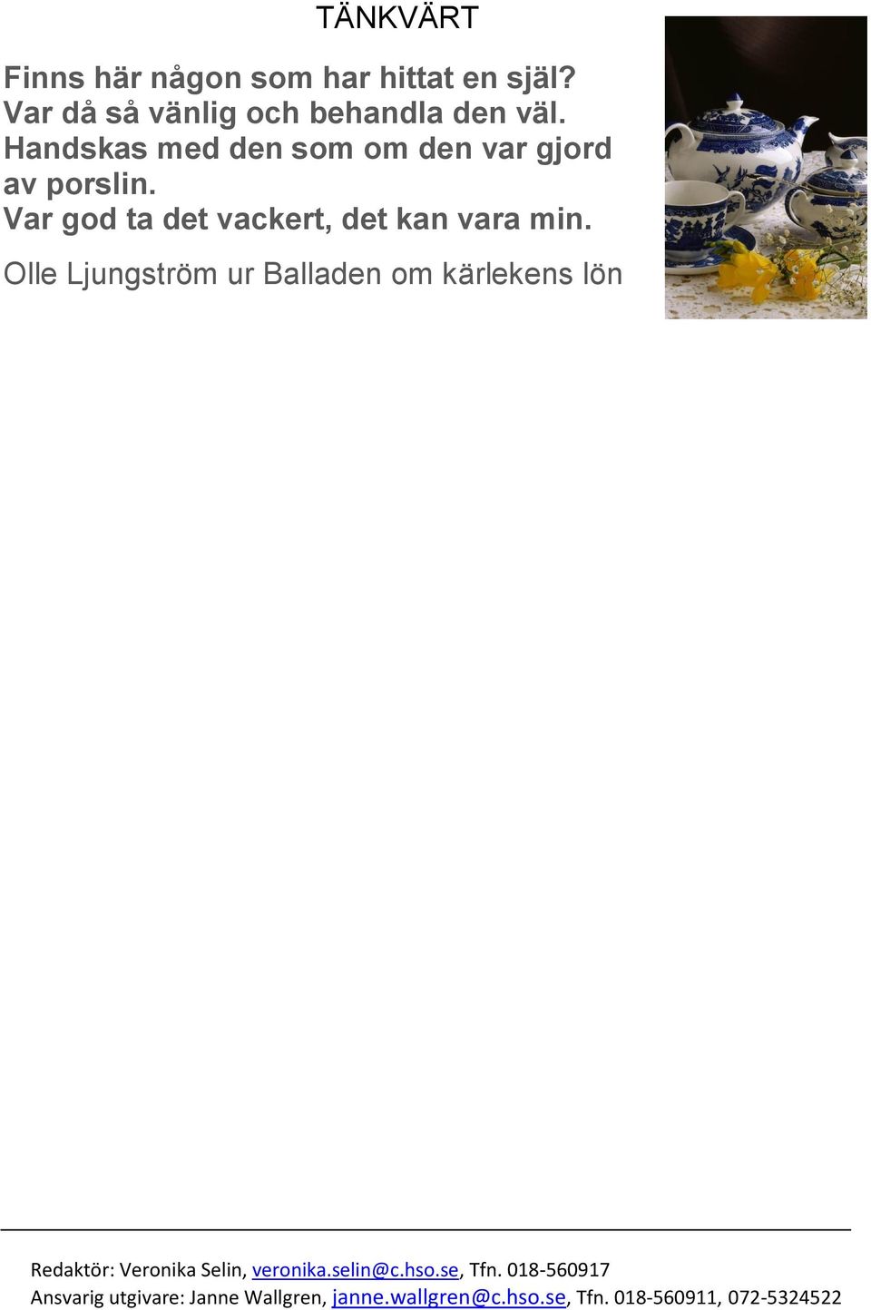 Olle Ljungström ur Balladen om kärlekens lön Redaktör: Veronika Selin, veronika.selin@c.hso.