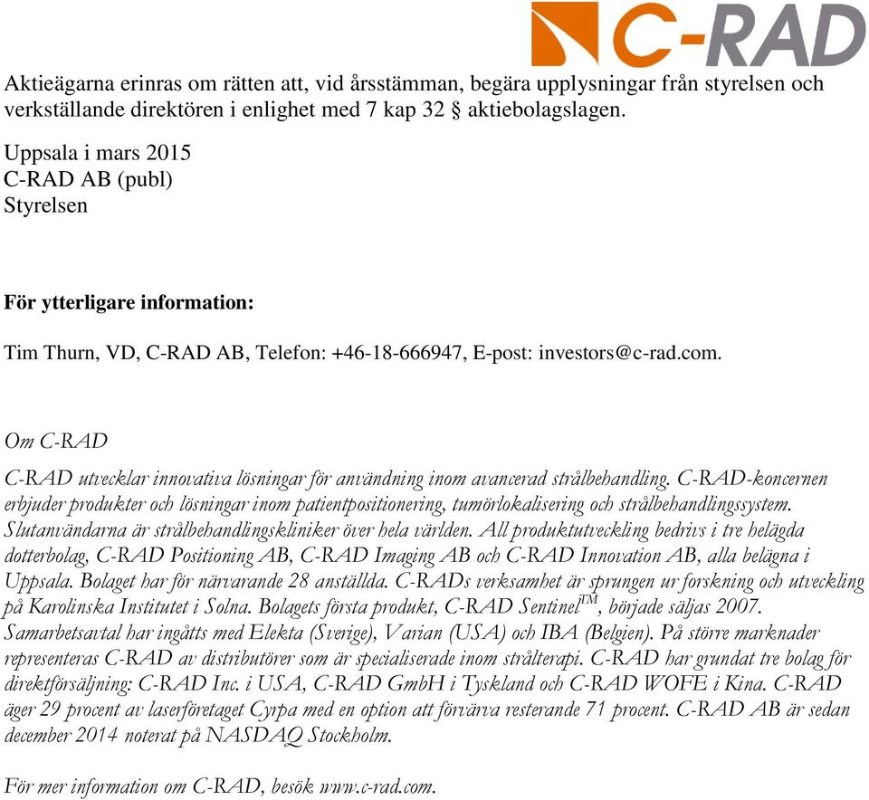 Om C-RAD C-RAD utvecklar innovativa lösningar för användning inom avancerad strålbehandling.