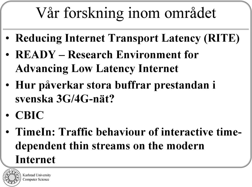 påverkar stora buffrar prestandan i svenska 3G/4G-nät?