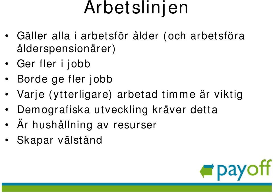 Varje (ytterligare) arbetad timme är viktig Demografiska