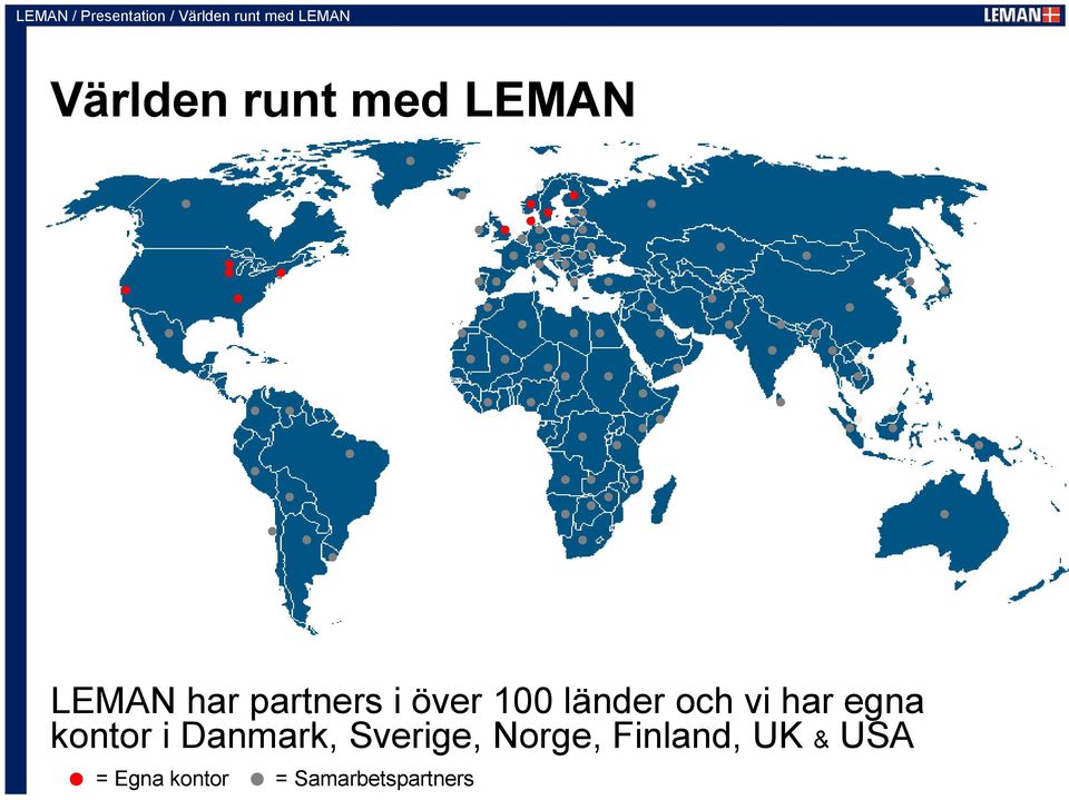 100 länder och vi har egna kontor i Danmark,
