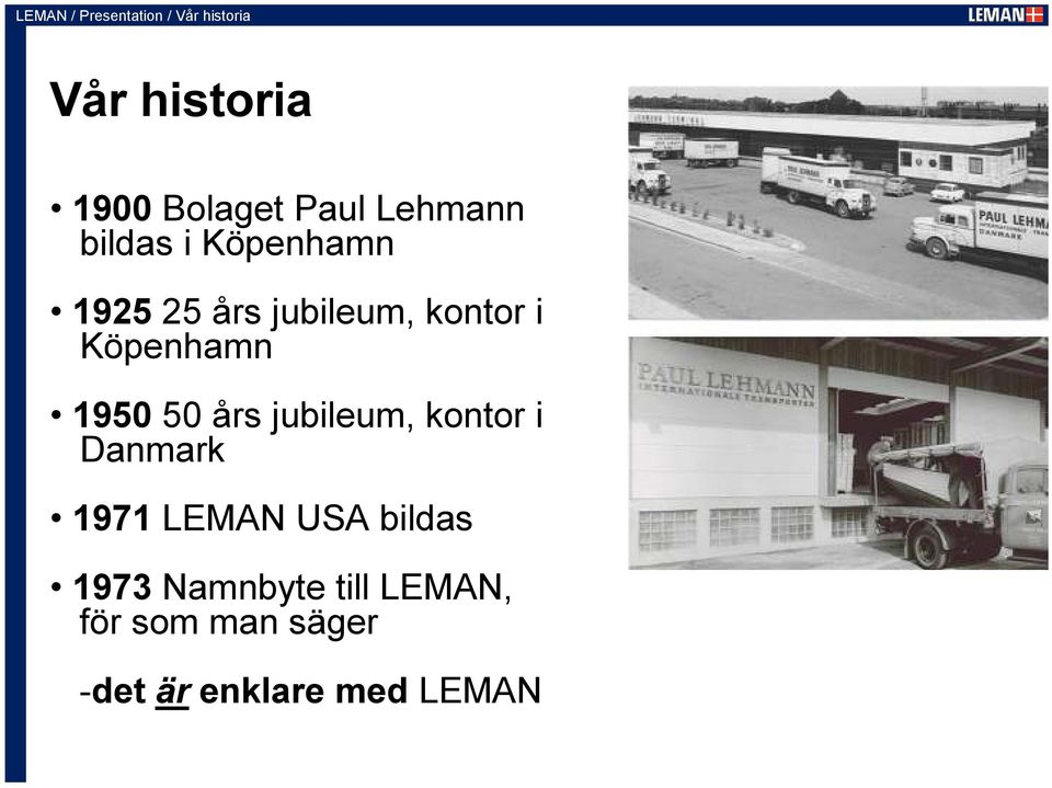 Köpenhamn 1950 50 års jubileum, kontor i Danmark 1971 LEMAN USA