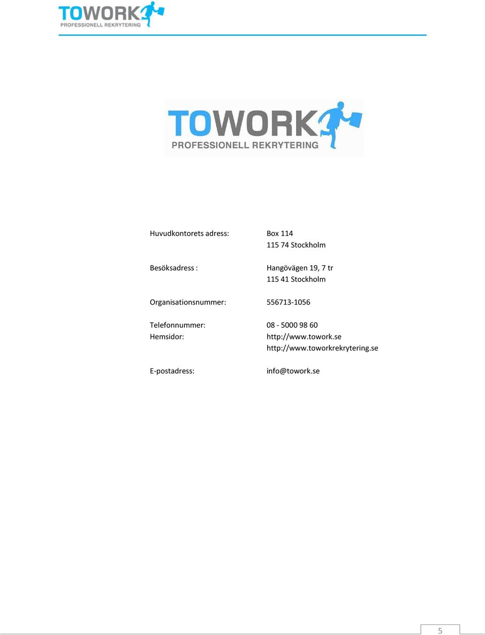 556713-1056 Telefonnummer: 08-50009860 Hemsidor: http://www.