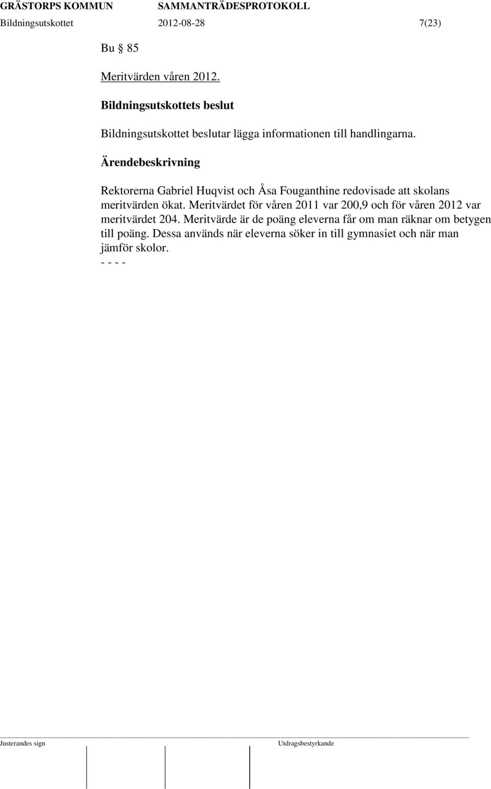 Rektorerna Gabriel Huqvist och Åsa Fouganthine redovisade att skolans meritvärden ökat.