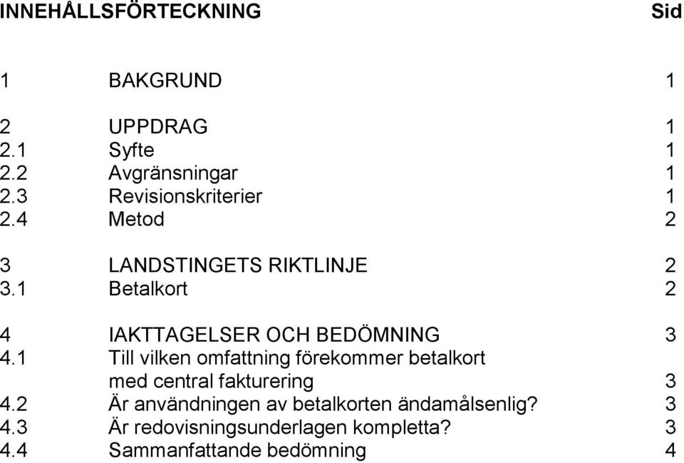 1 Betalkort 2 4 IAKTTAGELSER OCH BEDÖMNING 3 4.