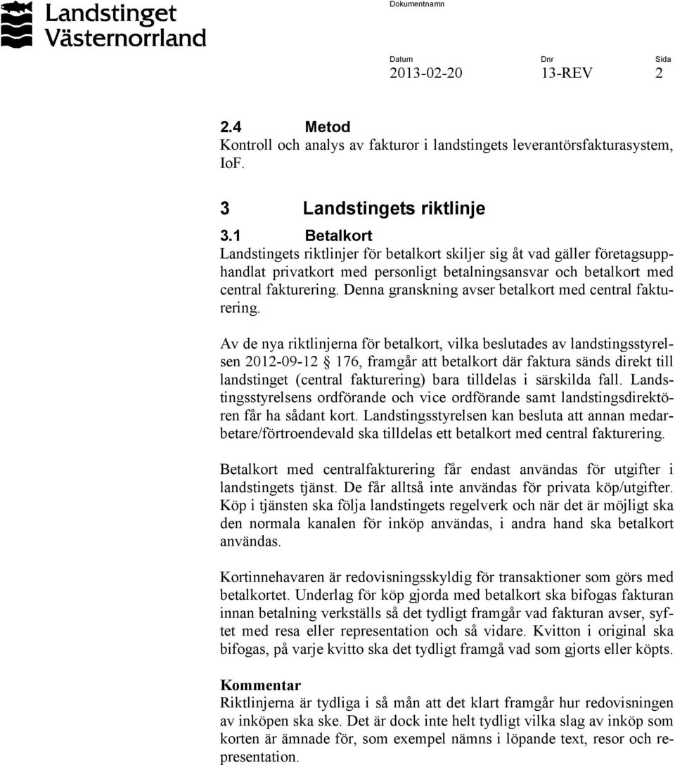 Denna granskning avser betalkort med central fakturering.