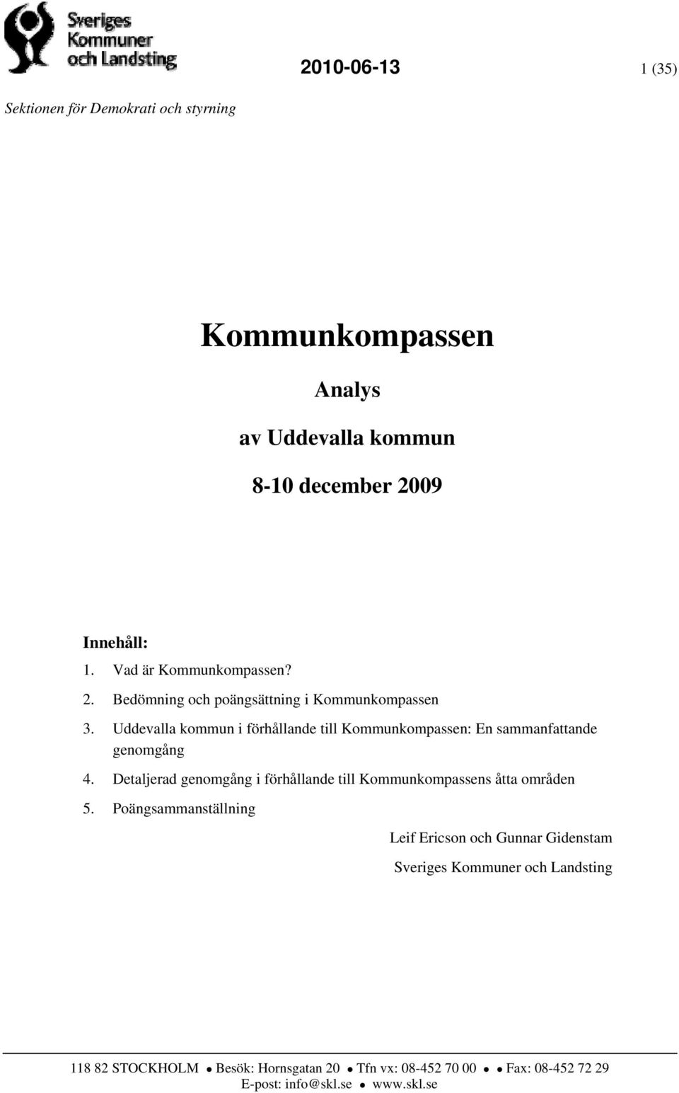 Uddevalla kommun i förhållande till Kommunkompassen: En sammanfattande genomgång 4.