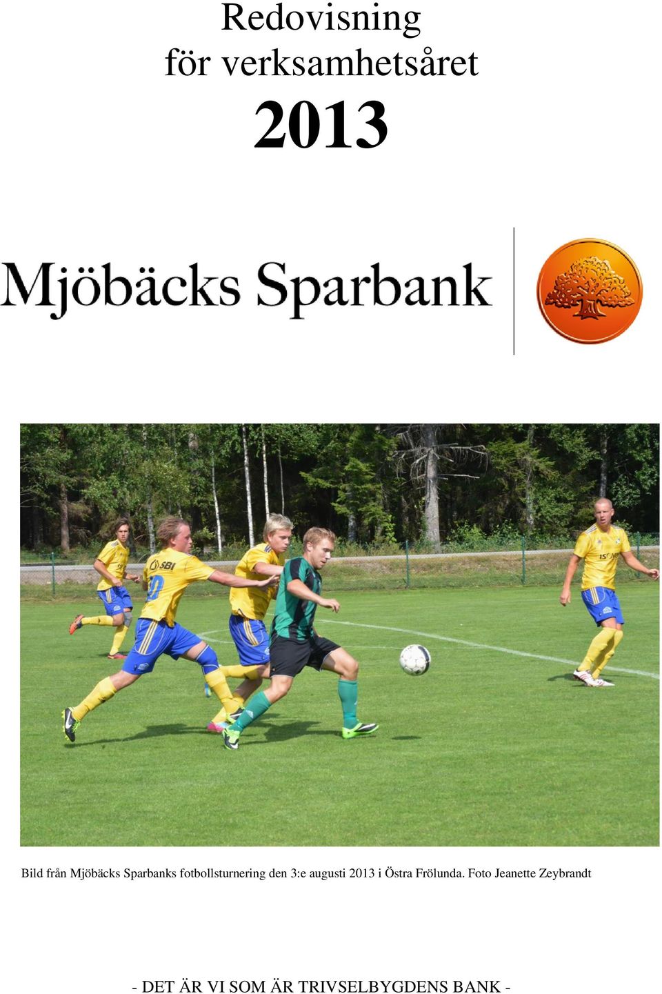 augusti 2013 i Östra Frölunda.