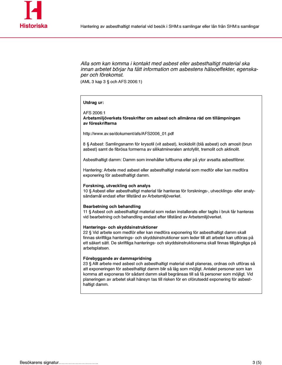 pdf 8 Asbest: Samlingsnamn för krysotil (vit asbest), krokidolit (blå asbest) och amosit (brun asbest) samt de fibrösa formerna av silikatmineralen antofyllit, tremolit och aktinolit.