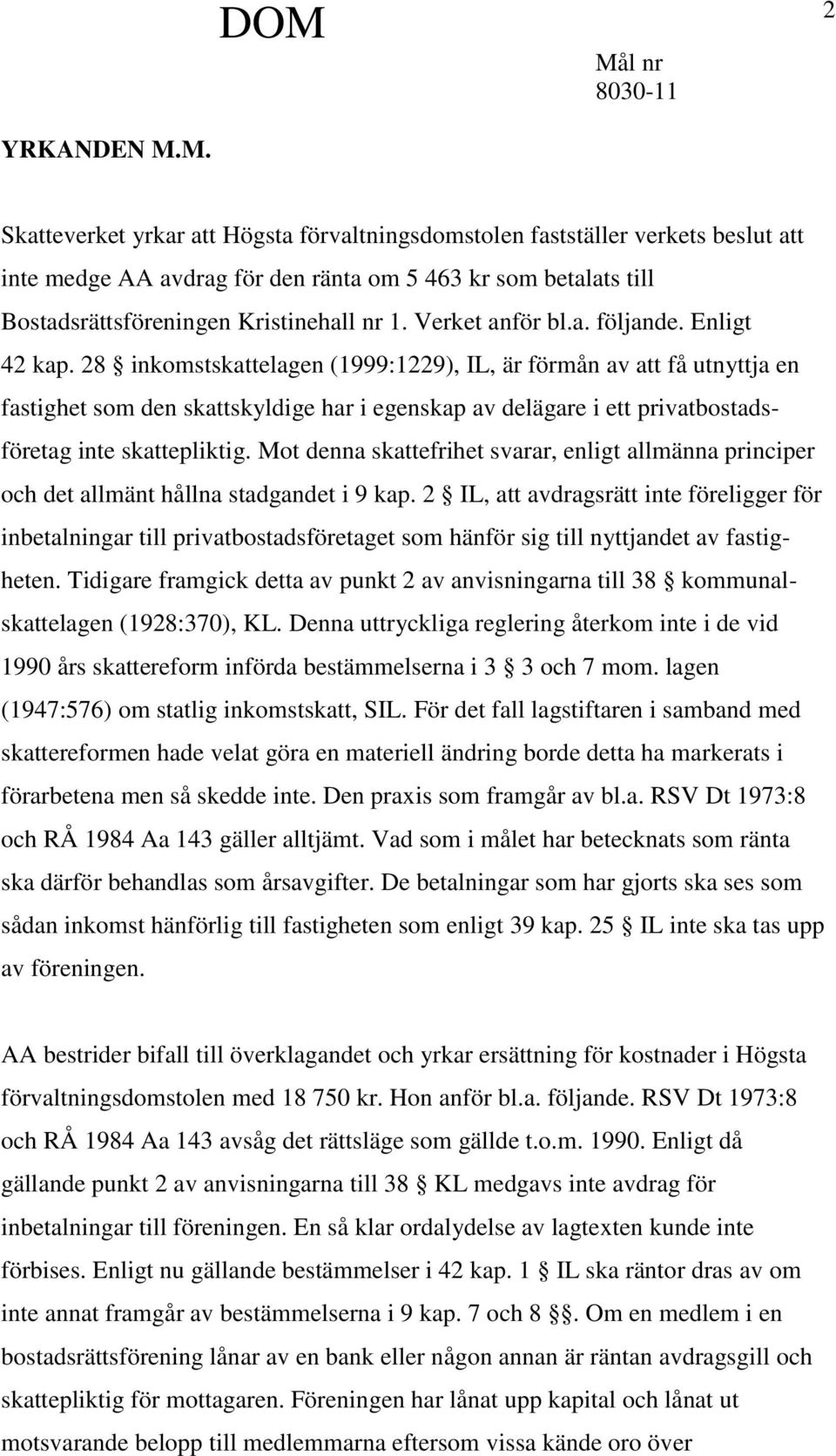 Verket anför bl.a. följande. Enligt 42 kap.