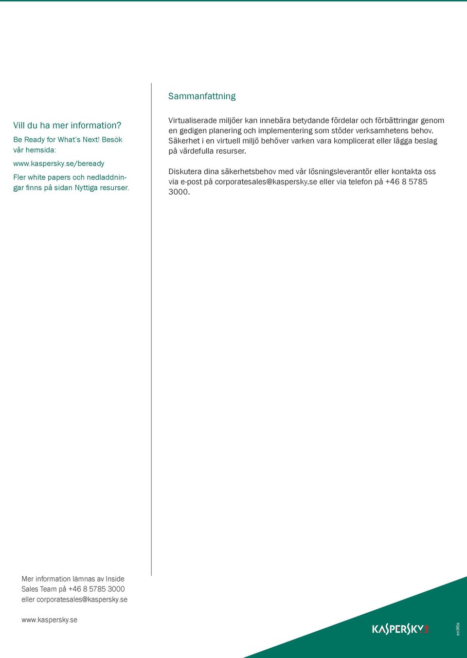 implementering som stöder verksamhetens behov.