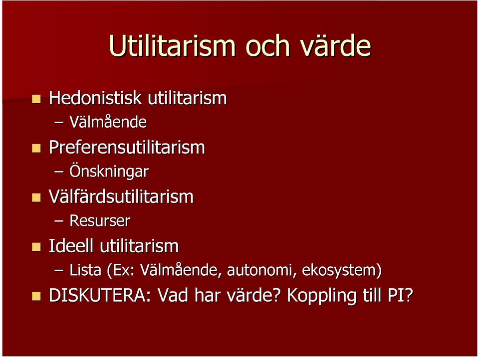 Resurser Ideell utilitarism Lista (Ex: VälmV lmående,