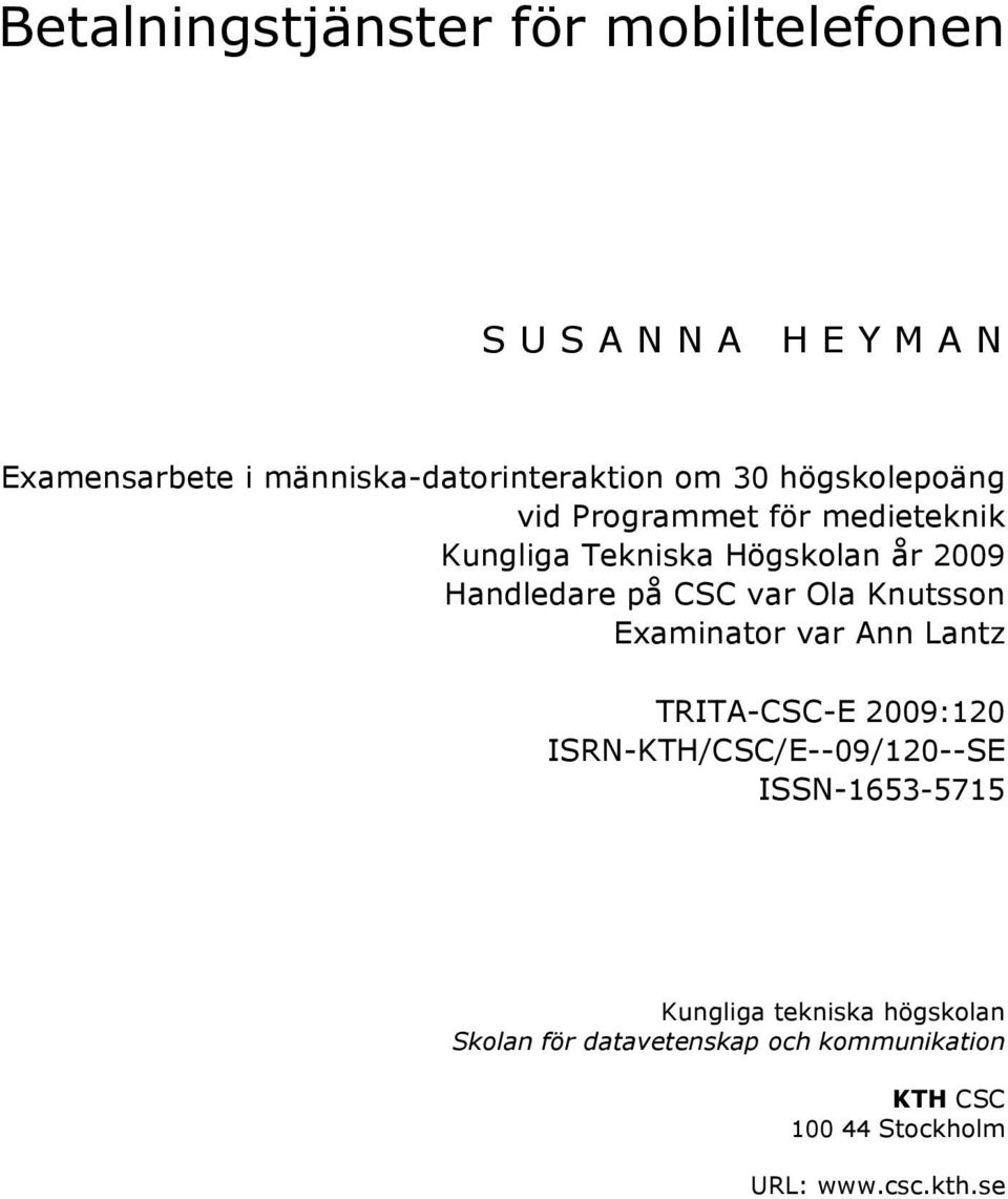 Ola Knutsson Examinator var Ann Lantz TRITA-CSC-E 2009:120 ISRN-KTH/CSC/E--09/120--SE ISSN-1653-5715