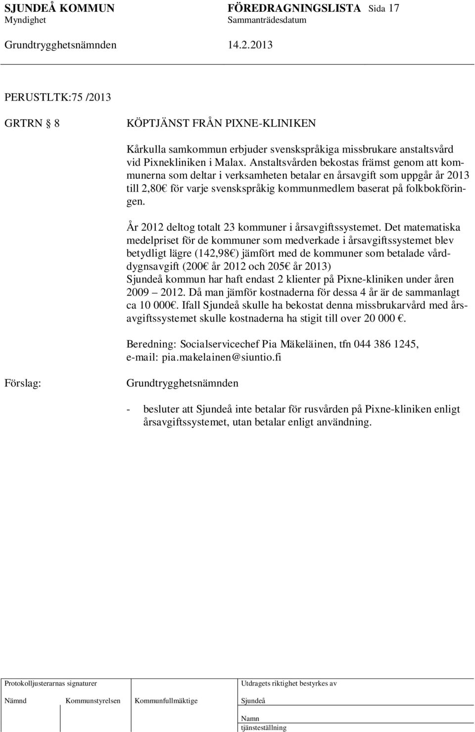 År 2012 deltog totalt 23 kommuner i årsavgiftssystemet.