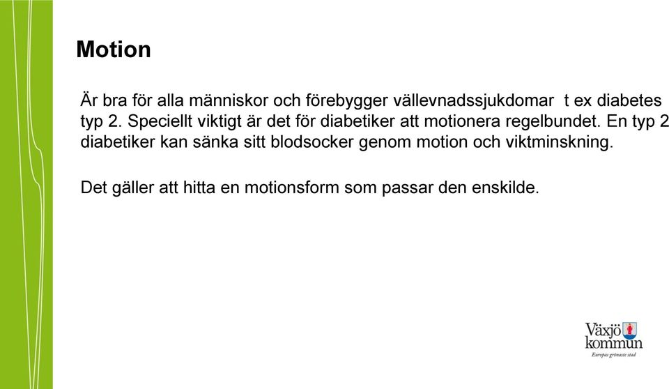 Speciellt viktigt är det för diabetiker att motionera regelbundet.